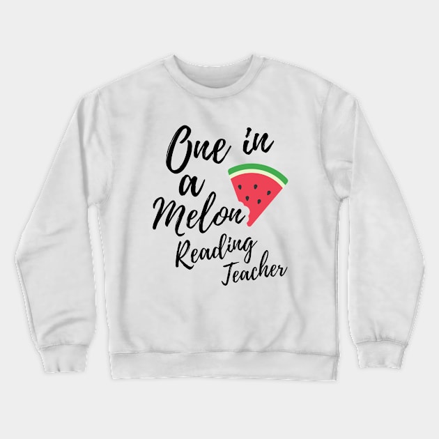 Appreciation Gift for Reading Teacher - One In A Melon Dedicated Reading Teacher Funny Watermelon Design Crewneck Sweatshirt by OriginalGiftsIdeas